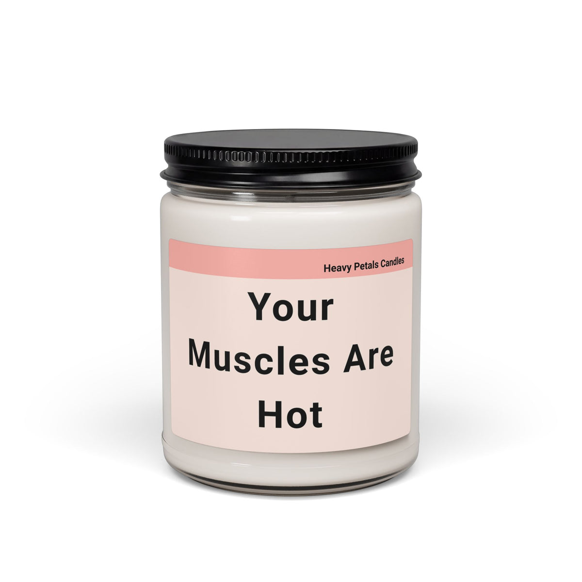 Your Muscles Are Hot Scented Candle