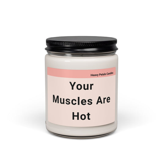 Your Muscles Are Hot Scented Candle